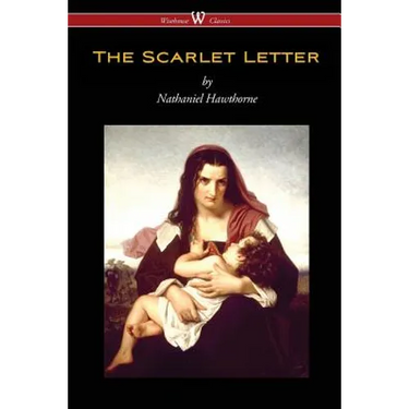 The Scarlet Letter (Wisehouse Classics Edition)