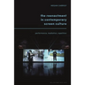 The Reenactment in Contemporary Screen Culture: Performance, Mediation, Repetition