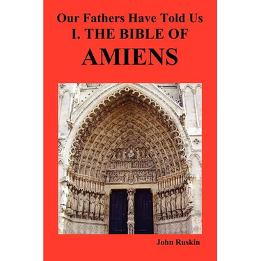 Our Fathers Have Told Us. Part I. the Bible of Amiens.