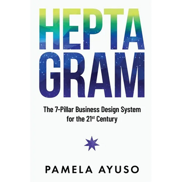 Heptagram: The 7-Pillar Business Design System for the 21st Century