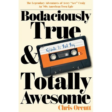 Bodaciously True & Totally Awesome: Episode I, Bad Boy