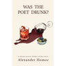 Was The Poet Drunk?: A collection of poems, thoughts, and short stories.