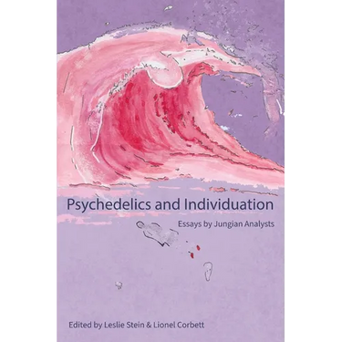 Psychedelics and Individuation: Essays by Jungian Analysts
