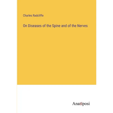 On Diseases of the Spine and of the Nerves