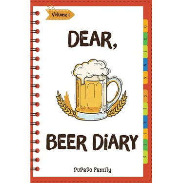 Dear, Beer Diary: Make An Awesome Month With 31 Best Beer Recipes! (Beer Tasting Book, Beer Making Book, Beer Brewing Recipe, Book Beer
