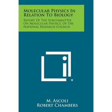 Molecular Physics in Relation to Biology: Report of the Subcommittee on Molecular Physics, of the National Research Council