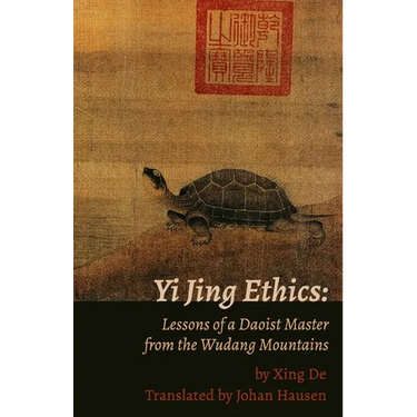 Yi Jing Ethics: Lessons of a Daoist Master from the Wudang Mountains