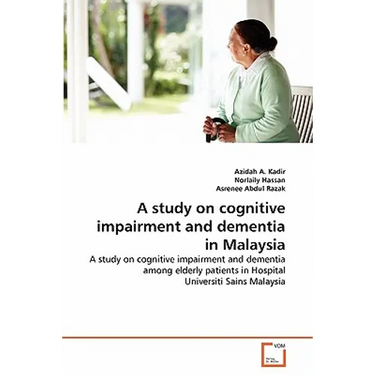 A study on cognitive impairment and dementia in Malaysia