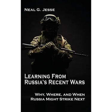 Learning From Russia's Recent Wars: Why, Where, and When Russia Might Strike Next
