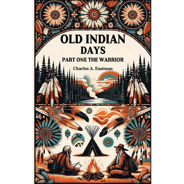 Old Indian Days Part One The Warrior