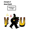 Concepts of Sexual Health Sex & You! (Modified for Jr. High)