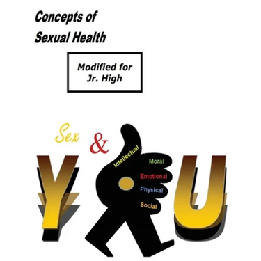 Concepts of Sexual Health Sex & You! (Modified for Jr. High)
