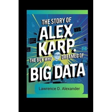 The story of Alex Karp: The Boy Who Dreamed of Big Data