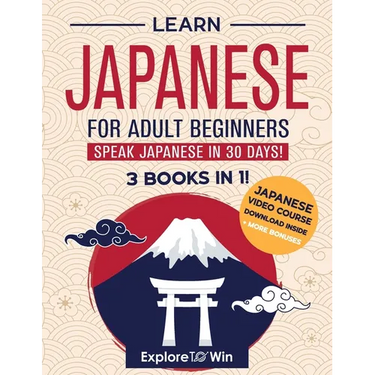 Learn Japanese for Adult Beginners: 3 Books in 1: Speak Japanese In 30 Days!