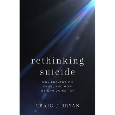 Rethinking Suicide: Why Prevention Fails, and How We Can Do Better