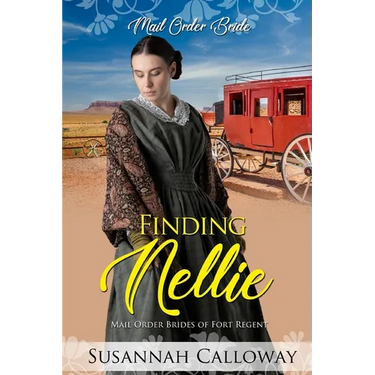 Finding Nellie: Mail Order Brides of Fort Regent