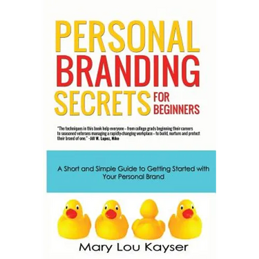 Personal Branding Secrets for Beginners: A Short and Simple Guide to Getting Started with Your Personal Brand