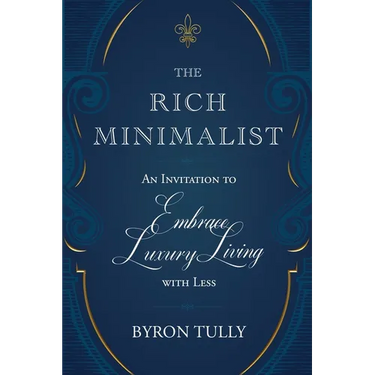 The Rich Minimalist: An Invitation to Embrace Luxury Living with Less