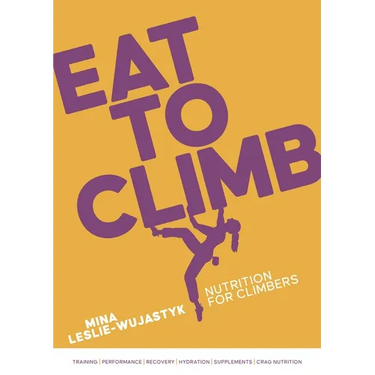 Eat to Climb: Nutrition for Climbers