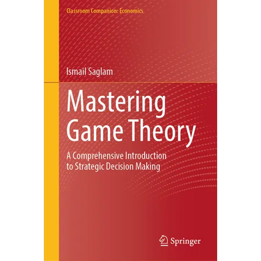 Mastering Game Theory: A Comprehensive Introduction to Strategic Decision Making