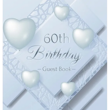 60th Birthday Guest Book: An Elegant Silver & White Frosted Heart Keepsake for a 60th Birthday - Square Hardcover Guest Sign-In Book with 105 Pages fo