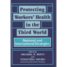Protecting Workers' Health in the Third World: National and International Strategies