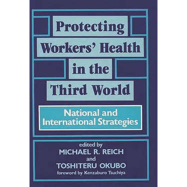 Protecting Workers' Health in the Third World: National and International Strategies