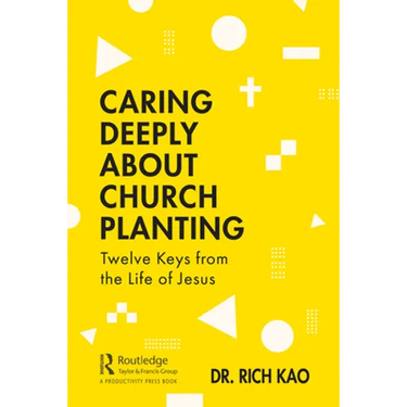 Caring Deeply about Church Planting: Twelve Keys from the Life of Jesus