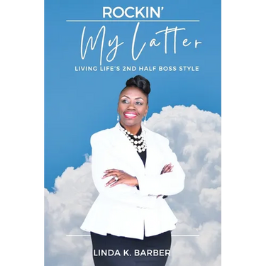Rockin' My Latter: LIVING LIFE'S 2nd HALF BOSS STYLE
