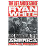 The Life and Death of Ryan White: AIDS and Inequality in America