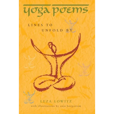 Yoga Poems: Lines to Unfold By