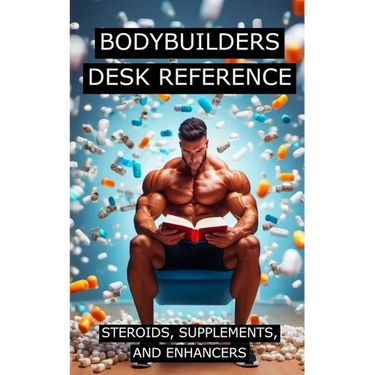 Bodybuilders Desk Reference for Steroids, Supplements, and Enhancers: Covers a wide range of steroids, from Testosterone, Trenbolone, and Nandrolone,