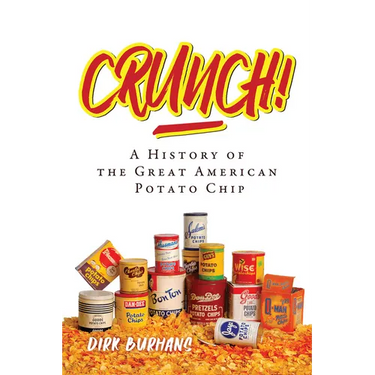 Crunch!: A History of the Great American Potato Chip