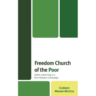 Freedom Church of the Poor: Martin Luther King Jr's Poor People's Campaign