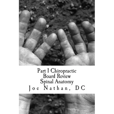 Part 1 Chiropractic Board Review: Spinal Anatomy
