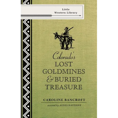 Colorado's Lost Gold Mines & Buried Treasure