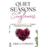 Quiet Seasons of Singleness: A 30 Day Deep Dive Devotional to Build Confidence in God and Self