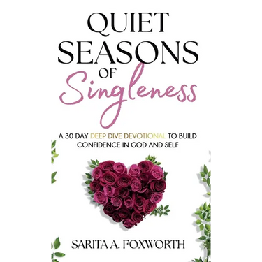 Quiet Seasons of Singleness: A 30 Day Deep Dive Devotional to Build Confidence in God and Self