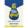 It's All in Your Head, Second Edition: Managing Stress in Your Life