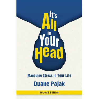 It's All in Your Head, Second Edition: Managing Stress in Your Life
