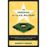 The Greening of the U.S. Military: Environmental Policy, National Security, and Organizational Change