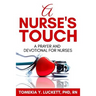 A Nurse's Touch: A prayer and devotional for nurses