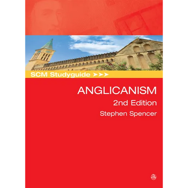 SCM Studyguide: Anglicanism, 2nd Edition
