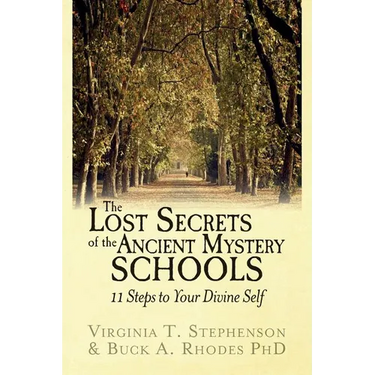 The Lost Secrets of the Ancient Mystery Schools: 11 Steps to Your Divine Self