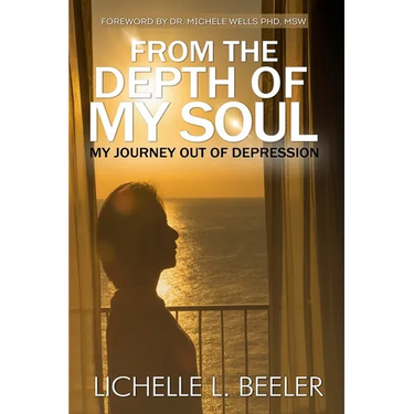 From the Depth Of My Soul: My Journey out of Depression
