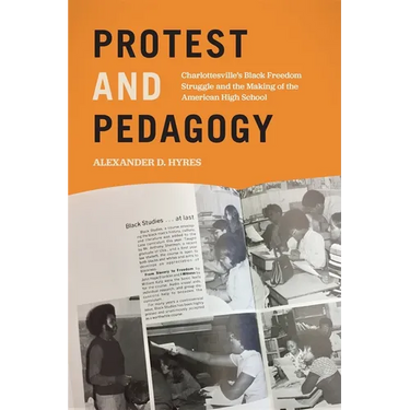 Protest and Pedagogy: Charlottesville's Black Freedom Struggle and the Making of the American High School