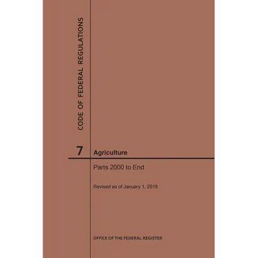 Code of Federal Regulations Title 7, Agriculture, Parts 2000-End, 2019