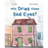 Who Dries These Sad Eyes?: (Cute Children's Books, Best Children's Books, Books about Geography and Culture, Books about Where We Live, Books about Ho