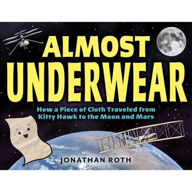 Almost Underwear: How a Piece of Cloth Traveled from Kitty Hawk to the Moon and Mars