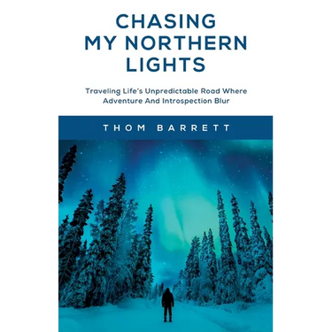 Chasing My Northern Lights: Traveling Life's Unpredictable Road Where Adventure And Introspection Blur